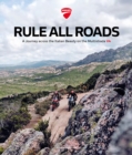 Image for Rule all roads  : a journey across the Italian beauty on the Multistrada v4