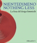 Image for Niente Di Meno/ Nothing Less 1945-2000: the Power of Female Design