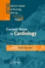 Image for Current news in cardiology: proceedings of the Mediterranean Cardiology Meeting 2007