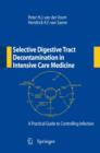 Image for Selective Digestive Tract Decontamination in Intensive Care Medicine: a Practical Guide to Controlling Infection