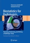Image for Biostatistics for radiologists  : planning, performing, and writing a radiologic study