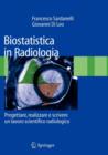 Image for Biostatistica in Radiologia : Progettare, realizzare e scrivere un lavoro scientifico radiologico