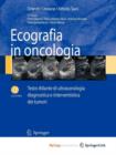 Image for Ecografia in oncologia : Testo-Atlante di ultrasonologia diagnostica e interventistica dei tumori