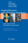 Image for Imaging del trauma osteo-articolare in eta pediatrica : Lesioni acute e croniche dello scheletro in accrescimento