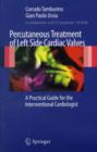 Image for Percutaneous treatment of left side cardiac valves  : a practical guide for the interventional cardiologists