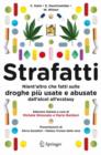 Image for Strafatti : Nient&#39;altro che fatti sulle droghe piu usate e abusate - dall&#39;alcol all&#39;ecstasy