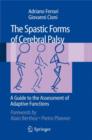 Image for The spastic forms of cerebral palsy  : a guide to the assessment of adaptive functions