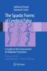Image for The spastic forms of cerebral palsy: a guide to the assessment of adaptive functions