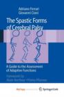 Image for The Spastic Forms of Cerebral Palsy : A Guide to the Assessment of Adaptive Functions
