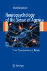 Image for Neuropsychology of the sense of agency  : from consciousness to action