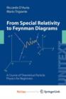 Image for From Special Relativity to Feynman Diagrams : A Course of Theoretical Particle Physics for Beginners