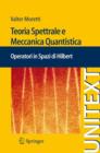 Image for Teoria Spettrale e Meccanica Quantistica : Operatori in Spazi di Hilbert