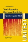 Image for Teoria Spettrale E Meccanica Quantistica: Operatori in Spazi Di Hilbert