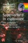 Image for Superstelle in esplosione: Fare cosmologia con le supernovae e i gamma-ray burst