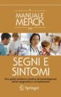 Image for Il manuale MERCK dei segni e sintomi : Una guida sintetica e pratica all&#39;eziopatogenesi, all&#39;iter diagnostico e al trattamento