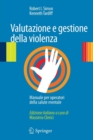 Image for Valutazione e gestione della violenza : Manuale per operatori della salute mentale