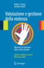Image for Valutazione e gestione della violenza: Manuale per operatori della salute mentale