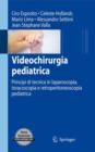 Image for Videochirurgia pediatrica : Principi di tecnica in laparoscopia, toracoscopia e retroperitoneoscopia pediatrica