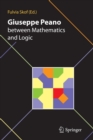 Image for Giuseppe Peano between Mathematics and Logic