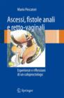 Image for Ascessi, fistole anali e retto-vaginali : Esperienze e riflessioni di un coloproctologo