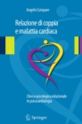 Image for Relazione di coppia e malattia cardiaca: Clinica psicologica relazionale in psicocardiologia