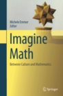 Image for Imagine math: between culture and mathematics : 0