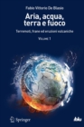 Image for Aria, acqua, terra e fuoco - Volume I: Terremoti, frane ed eruzioni vulcaniche