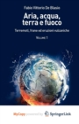Image for Aria, acqua, terra e fuoco - Volume I