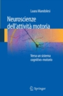 Image for Neuroscienze dell&#39;attivita motoria: Verso un sistema cognitivo-motorio