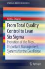 Image for From Total Quality Control to Lean Six Sigma: Evolution of the Most Important Management Systems for the Excellence