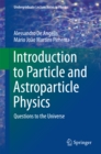 Image for Introduction to particle and astroparticle physics: questions to the universe
