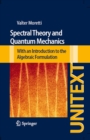 Image for Spectral Theory and Quantum Mechanics: With an Introduction to the Algebraic Formulation