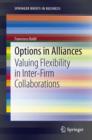 Image for Options in Alliances: Valuing Flexibility in Inter-Firm Collaborations