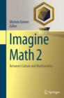 Image for Imagine math 2: between culture and mathematics