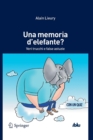 Image for Una memoria d&#39;elefante? : Veri trucchi e false astuzie