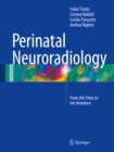 Image for Perinatal Neuroradiology: From the Fetus to the Newborn