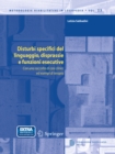 Image for Disturbi specifici del linguaggio, disprassie e funzioni esecutive: Con una raccolta di casi clinici ed esempi di terapia