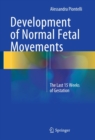 Image for Development of Normal Fetal Movements: The Last 15 Weeks of Gestation