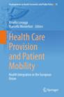 Image for Health care provision and patient mobility: health integration in the European Union