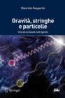 Image for Gravita, stringhe e particelle : Una escursione nell&#39;ignoto