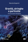 Image for Gravita, stringhe e particelle: Una escursione nell&#39;ignoto