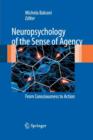 Image for Neuropsychology of the Sense of Agency : From Consciousness to Action