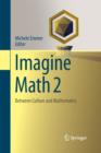 Image for Imagine math 2  : between culture and mathematics
