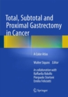 Image for Total, Subtotal and Proximal Gastrectomy in Cancer : A Color Atlas