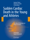 Image for Sudden Cardiac Death in the Young and Athletes: Text Atlas of Pathology and Clinical Correlates
