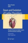 Image for Dawn and Evolution of Cardiac Procedures : Research Avenues in Cardiac Surgery and Interventional Cardiology