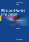 Image for Ultrasound-Guided Liver Surgery : An Atlas