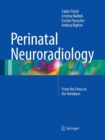 Image for Perinatal Neuroradiology : From the Fetus to the Newborn