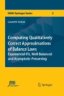 Image for Computing Qualitatively Correct Approximations of Balance Laws : Exponential-Fit, Well-Balanced and Asymptotic-Preserving