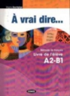 Image for A vrai dire... : Pack A2-B1 Livre de l&#39;eleve + Cahier d&#39;exercices + CD Audi